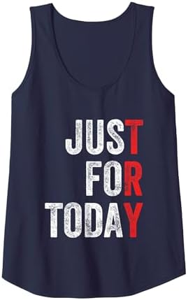 Just for Today Sober Sobriety Anniversary AA NA Recovery Tank Top by Unknown