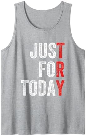 Just for Today Sober Sobriety Anniversary AA NA Recovery Tank Top by Unknown