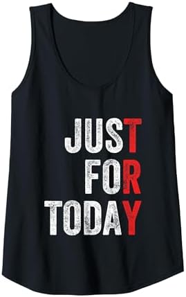 Just for Today Sober Sobriety Anniversary AA NA Recovery Tank Top by Unknown